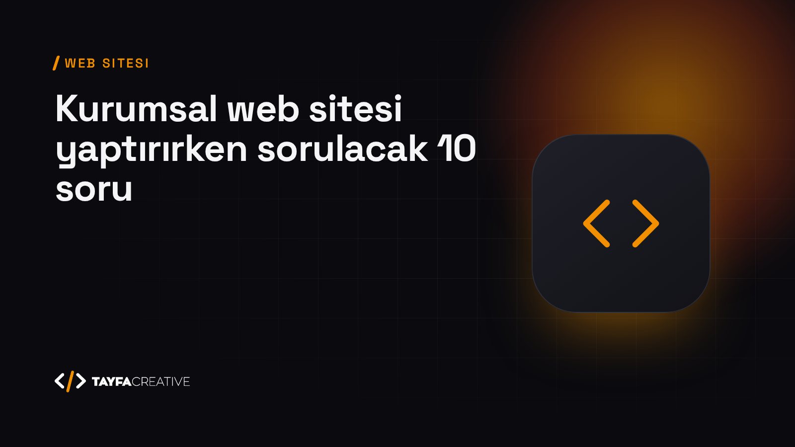 Kurumsal Web Sitesi Yaptırırken Sorulması Gereken 10 Soru